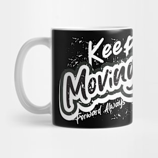 Keep Moving Forward Always Mug